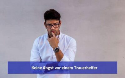 Keine Angst vor einem Trauerhelfer